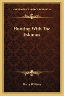 Hunting With The Eskimos