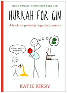 Hurrah for Gin: A perfect book for imperfect parents
