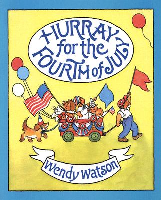 Hurray for the Fourth of July - Watson, Wendy