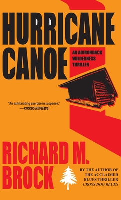 Hurricane Canoe: An Adirondack Wilderness Thriller - Brock, Richard M