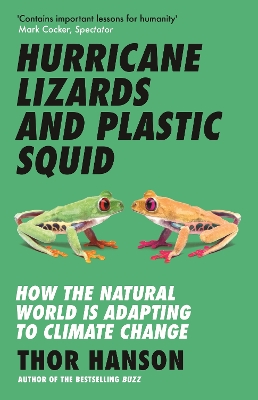 Hurricane Lizards and Plastic Squid: How the Natural World is Adapting to Climate Change - Hanson, Thor