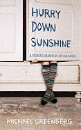 Hurry Down Sunshine: A Father's Memoir of Love and Madness