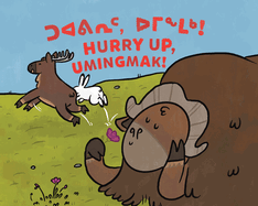 Hurry Up, Umingmak!: Bilingual Inuktitut and English Edition