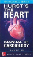 Hurst's the Heart Manual of Cardiology, Thirteenth Edition (Int'l Ed)