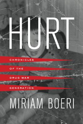 Hurt: Chronicles of the Drug War Generation - Boeri, Miriam