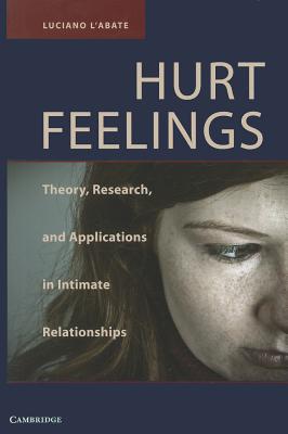 Hurt Feelings: Theory, Research, and Applications in Intimate Relationships - L'Abate, Luciano