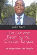 Hurt, Life and Death by the Christian Tongue: The evil punch of the tongue