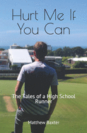 Hurt Me If You Can: The Tales of a High School Runner