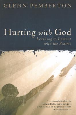 Hurting with God: Learning to Lament with the Psalms - Pemberton, Glenn