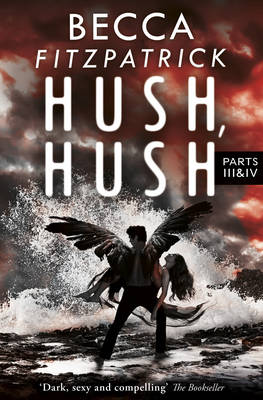 Hush, Hush Parts 3 & 4: includes Silence and Finale - Fitzpatrick, Becca