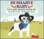 Hushabye Baby: Lullaby Renditions of Garth Brooks