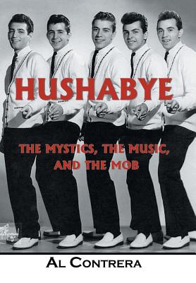 Hushabye: The Mystics, the Music, and the Mob - Contrera, Al
