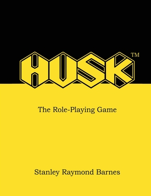 HUSK - The Role-Playing Game - Barnes, Stanley R, and Swanepoel, Michael