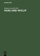 Huss Und Wiclif: Zur Genesis Der Hussitischen Lehre