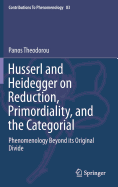 Husserl and Heidegger on Reduction, Primordiality, and the Categorial: Phenomenology Beyond Its Original Divide