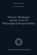 Husserl, Heidegger and the Crisis of Philosophical Responsibility