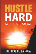 "Hustle Hard: Achieve More"