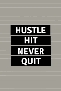 Hustle Hit Never Quit: Black White Gray Stripe Sports Journal