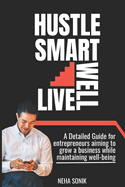 Hustle Smart, Live Well: "Building a Business Without Burning Out"