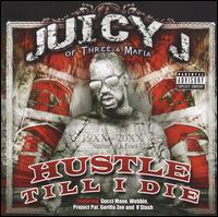 Hustle Till I Die - Juicy J