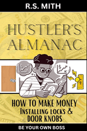 Hustler's Almanac: How To Make Money Installing Locks & Door Knobs