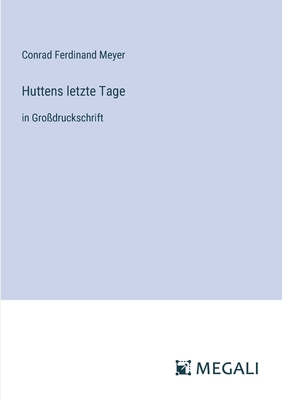 Huttens letzte Tage: in Gro?druckschrift - Meyer, Conrad Ferdinand