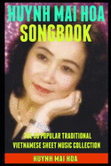 Huynh Mai Hoa Songbook: The 30 Popular Traditional Vietnamese Sheet Music Collection.