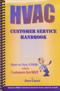 Hvac Customer Service Handbook: How to Stay Cool When Customers Get Hot