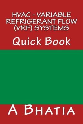 HVAC - Variable Refrigerant Flow (VRF) Systems: Quick Book - Bhatia, A
