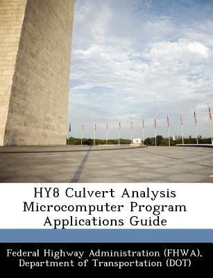 Hy8 Culvert Analysis Microcomputer Program Applications Guide - Federal Highway Administration (Fhwa), D (Creator)