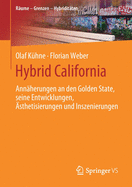 Hybrid California: Ann?herungen an Den Golden State, Seine Entwicklungen, ?sthetisierungen Und Inszenierungen