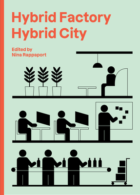 Hybrid Factory, Hybrid City - Rappaport, Nina (Editor)