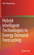 Hybrid Intelligent Technologies in Energy Demand Forecasting