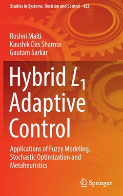 Hybrid L1 Adaptive Control: Applications of Fuzzy Modeling, Stochastic Optimization and Metaheuristics - Maiti, Roshni, and Das Sharma, Kaushik, and Sarkar, Gautam