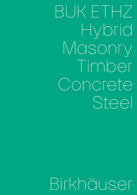 Hybrid, Masonry, Concrete, Timber, Steel - Mettler, Daniel (Editor), and Studer, Daniel (Editor), and von Meiss-Leuthold, Irne (Editor)