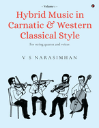 Hybrid Music in Carnatic and Western Classical Style: For string quartet and voices