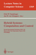 Hybrid Systems: Computation and Control: Second International Workshop, Hscc'99, Berg En Dal, the Netherlands, March 29-31, 1999 Proceedings