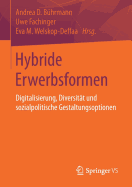 Hybride Erwerbsformen: Digitalisierung, Diversitt Und Sozialpolitische Gestaltungsoptionen