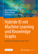 Hybride KI Mit Machine Learning Und Knowledge Graphs: Innovative Lsungen Aus Der PRAXIS