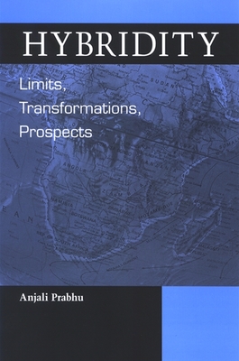 Hybridity: Limits, Transformations, Prospects - Prabhu, Anjali