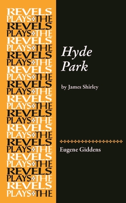 Hyde Park: By James Shirley - Giddens, Eugene (Editor)