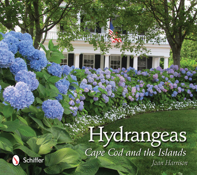 Hydrangeas: Cape Cod and the Islands - Harrison, Joan, M.a