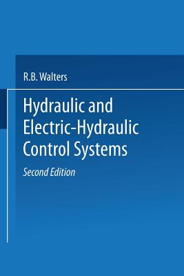 Hydraulic and Electric-Hydraulic Control Systems - Walters, R B