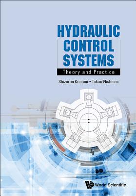 Hydraulic Control Systems: Theory and Practice - Konami, Shizurou, and Nishiumi, Takao