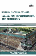 Hydraulic Fracturing Explained: Evaluation, Implementation & Challenges