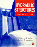 Hydraulic Structures, Second Edition - Novak, P, and Moffat, A I B, and Nalluri, C
