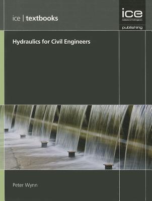 Hydraulics for Civil Engineers: (ICE Textbook series) - Wynn, Peter