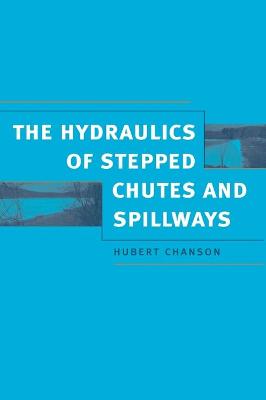 Hydraulics of Stepped Chutes and Spillways - Chanson, Hubert