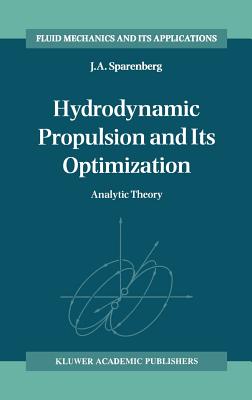 Hydrodynamic Propulsion and Its Optimization: Analytic Theory - Sparenberg, J a