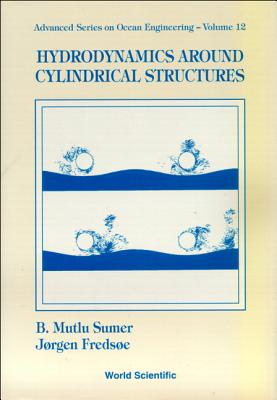 Hydrodynamics Around Cylindrical Structures - Fredsoe, Jorgen, and Sumer, B Mutlu